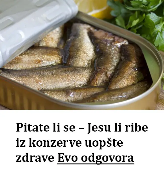 Pitate li se – Jesu li ribe iz konzerve uopšte zdrave Evo odgovora